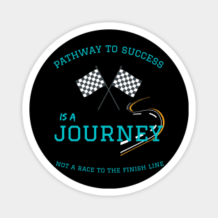 pathway to success - journey not a race Magnet